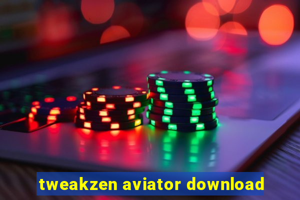 tweakzen aviator download